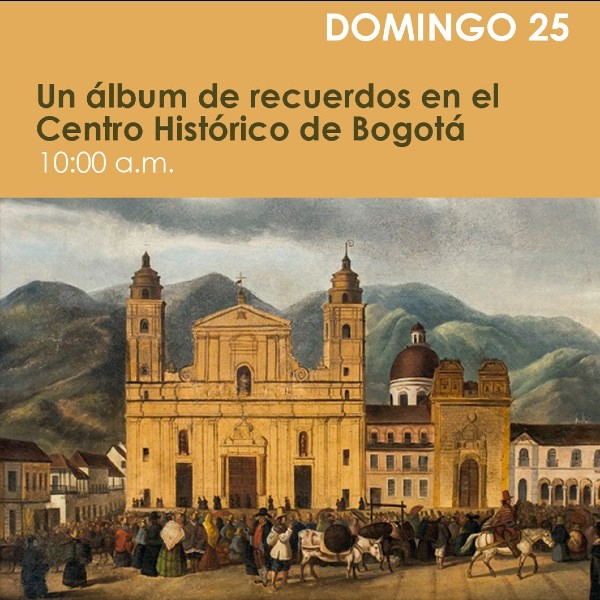 Taller virtual "Un álbum de recuerdos en el Centro Histórico de Bogotá"