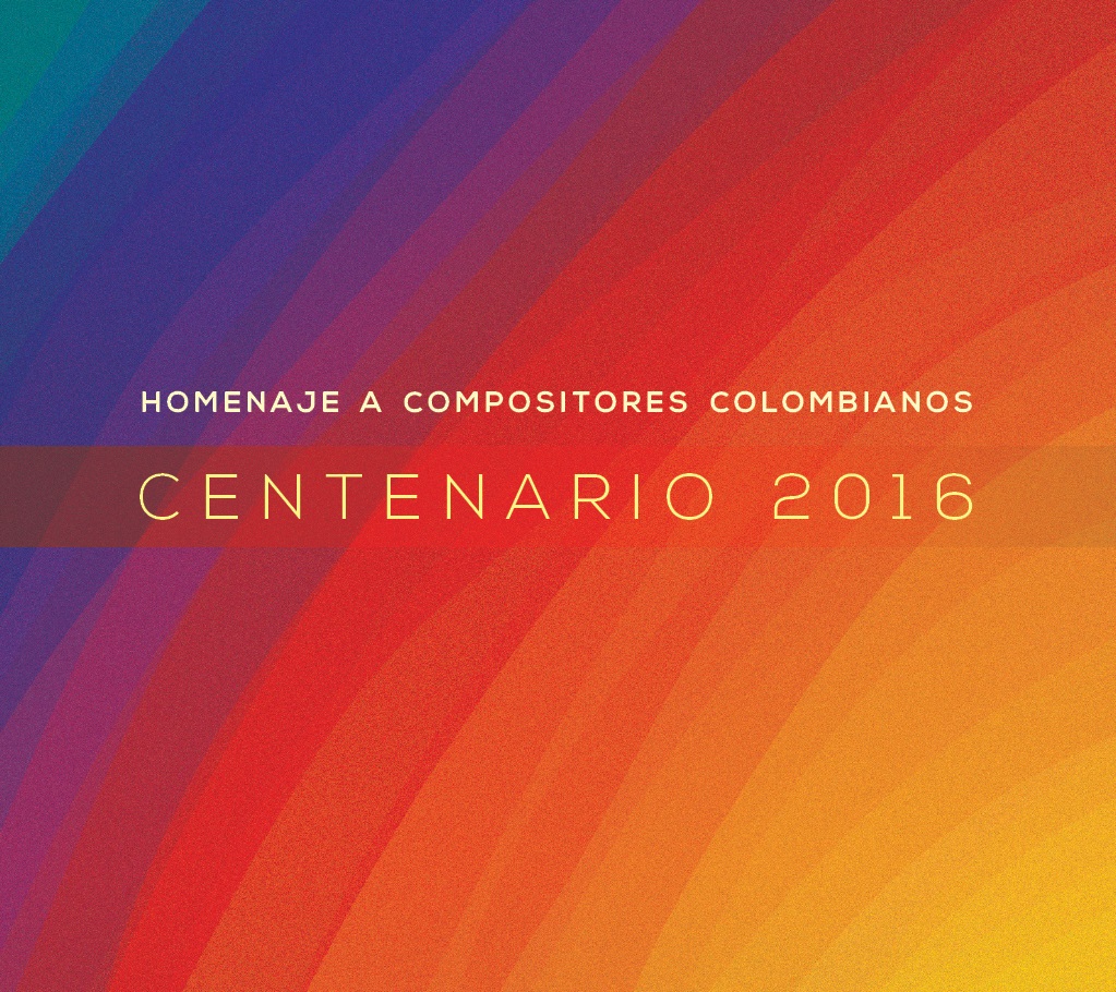 Homenaje a Compositores Colombianos - Centenario 2016