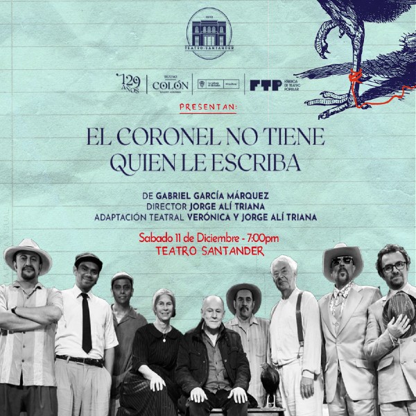 'El Coronel no tiene quien le escriba' Llega a Bucaramanga al Teatro Santander