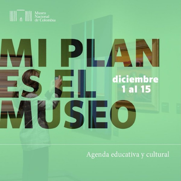 ¡Prográmate con el Museo Nacional de Colombia del 1 al 15 de Diciembre!