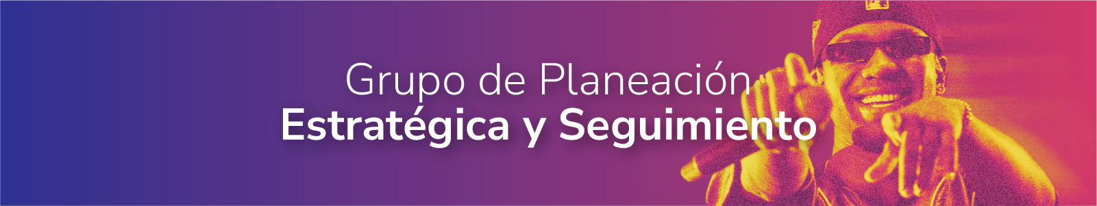 Grupo de Planeación Estratégica y Seguimiento​
