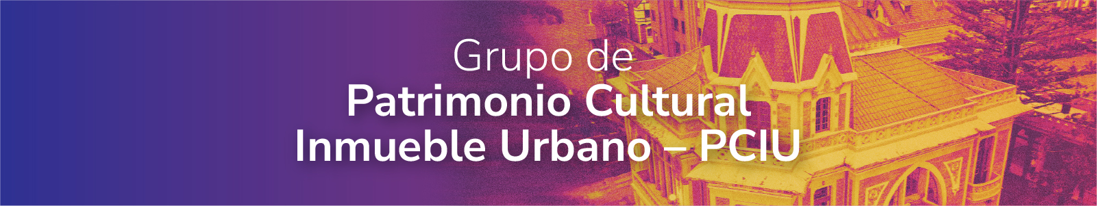 Banner Grupo de patrimonio cultural inmueble urbano