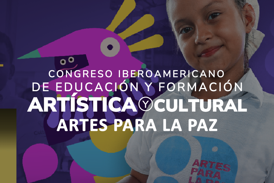 Congreso Iberoamericano de Educación y Formación Artística y Cultural Artes para la Paz