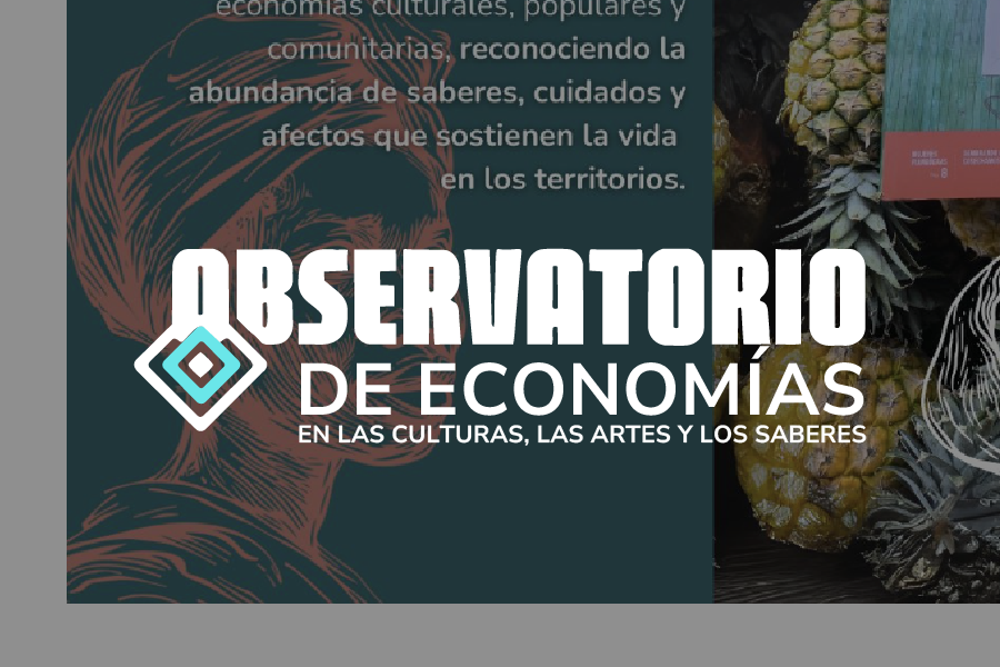 Observatorio de las economías en las culturas, las artes y los saberes