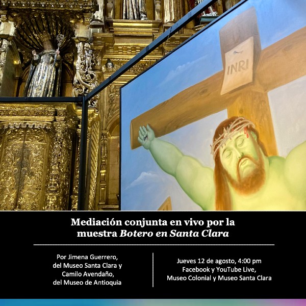 Conversatorio 'Mediación conjunta en vivo por la muestra Botero en Santa Clara' - Facebook Live y You Tube Live-