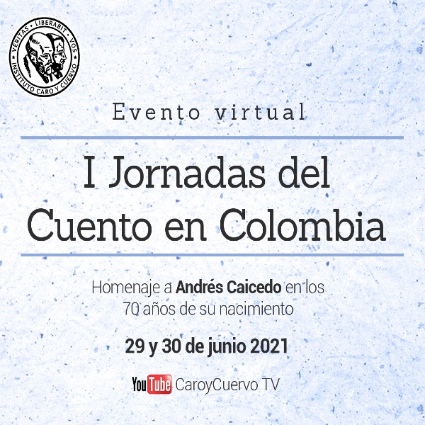 I Jornadas del Cuento en Colombia - Homenaje a Andrés Caicedo - Invita Instituto Caro y Cuervo