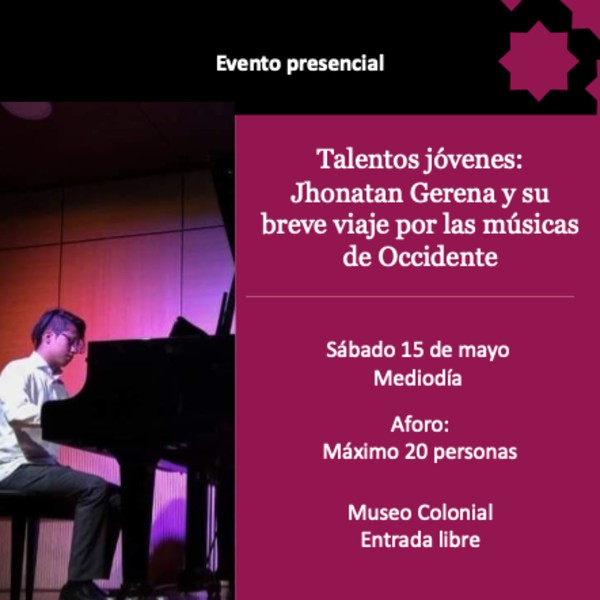 Recital de Piano: Jhonatan Gerena y su breve viaje por las músicas de Occidente - Invita Museo Colonial y Museo Santa Clara