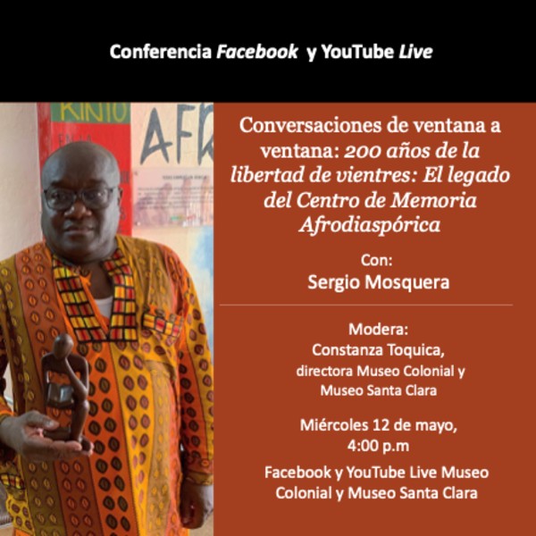 El Legado del Centro de Memoria Afrodiaspórica - Conferencia- Invita Museo Colonial y Museo Santa Clara