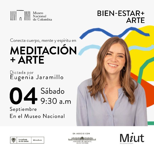 ¡Conecta cuerpo, mente, y espíritu en Meditación + Arte! - invita Museo Nacional de Colombia y Asociación Amigos del Museo