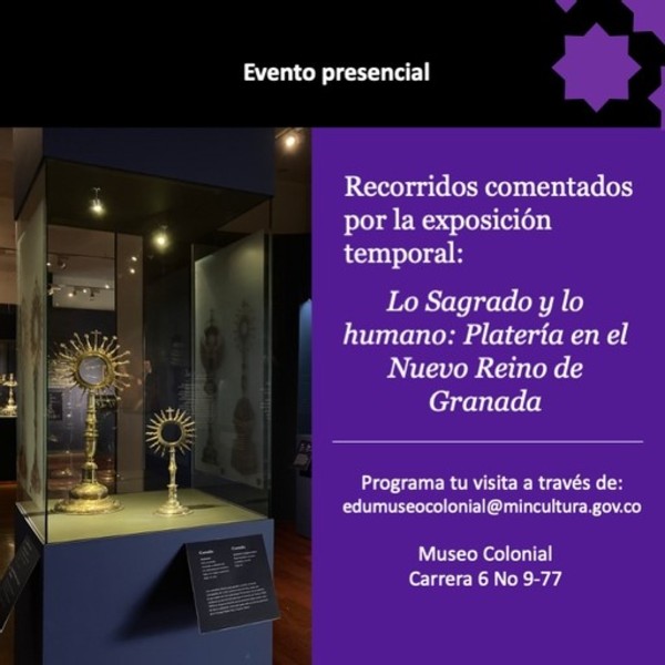Recorridos comentados por la exposición temporal: Lo sagrado y lo humano: Platería en el Nuevo Reino de Granada.