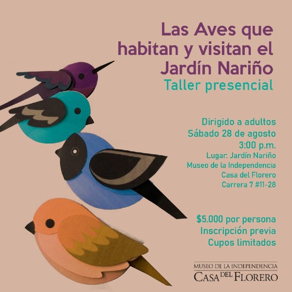 Taller presencial "Las aves que habitan y visitan el Jardín Nariño" invita Museo de la Independencia - Casa del Florero