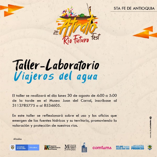 Taller - Laboratorio- Viajeros del Agua- 2da Versión Atrato Fest - Invita Museo Juan del Corral Santa Fe de Antioquia