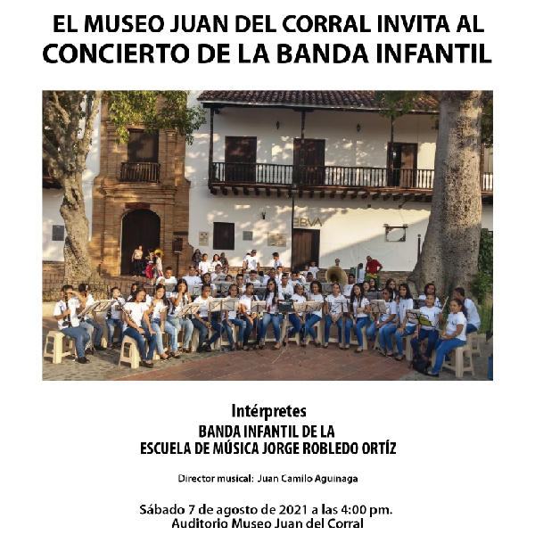 ¡Concierto de la Banda Infantil! de la Escuela de Música Jorge Robledo Ortíz - Invita Museo Juan del Corral -Santa Fé de Antioquia