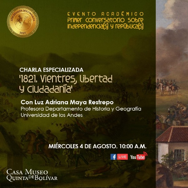 Evento Académico Primer Conversatorio sobre Independencia(s) y Repúblicas, con Luz Adriana Maya Restrepo