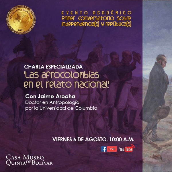 Evento Académico Primer Conversatorio sobre Independencia(s) y Repúblicas, con Jaime Arocha