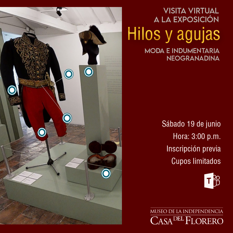 Visita Virtual a la exposición Hilos y Agujas Moda e Indumentaria Neogranadina Invita Museo de la Independencia Casa del Flo