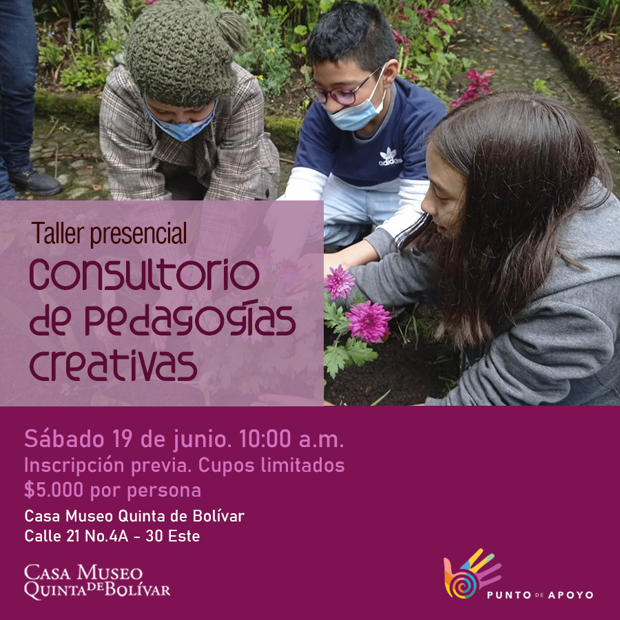 Taller presencial "Consultorio de pedagogías creativas" Invita Casa Museo Quinta de Bolìvar 