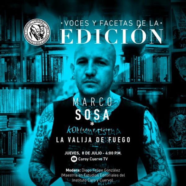 Voces y facetas de la edición: La Valija de Fuego - Facebook Live - Invita el Instituto Caro y Cuervo