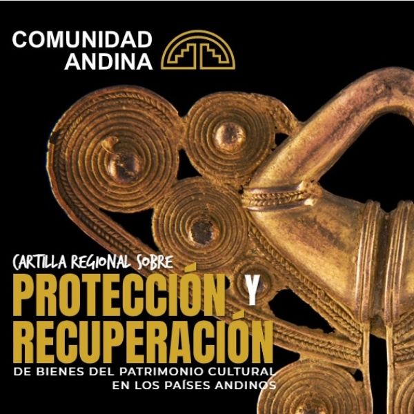 Bajo el liderazgo de Colombia, Comunidad Andina avanza en estrategia para la prevención del tráfico ilícito de bienes del patrimonio cultural