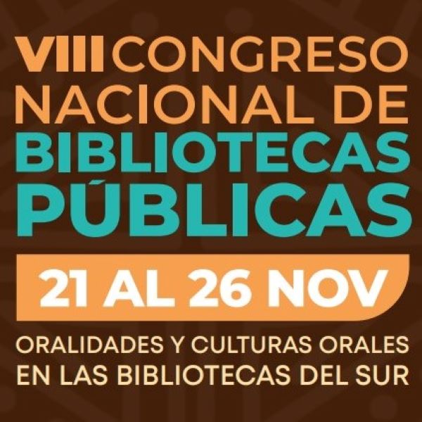 Abrimos las inscripciones del VIII Congreso Nacional de Bibliotecas Públicas: “Oralidades y culturas orales en las bibliotecas del Sur”