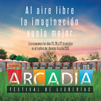 Al aire libre la imaginación vuela mejor. Los esperamos los días 25, 26 y 27 de octubre en el Festival de Librerías Arcadia 2013.