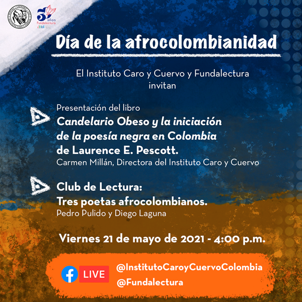 Día de la Afrocolombianidad Día de la Afrocolombianidad - Facebook Live - Invitan el Instituto Caro y Cuervo y Fundalectura
