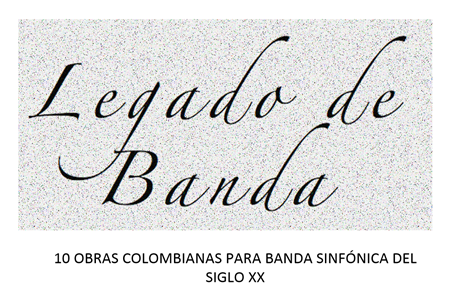 Proyecto ganador de la Beca de investigación, adaptación y edición de repertorio colombiano original del siglo XX para Orquesta Sinfónica y Banda Sinfónica